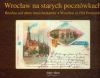 Wrocław na starych pocztówkach - Breslau auf alten Ansichtskarten - Wrocław in Old Postcards